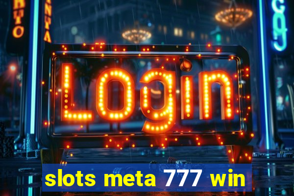 slots meta 777 win